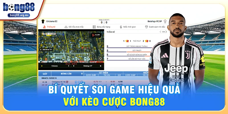 Bí quyết soi game hiệu quả với Kèo cược Bong88
