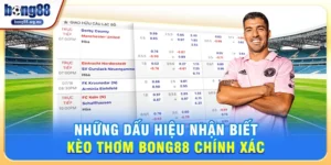 Kèo thơm Bong88 – Bí Quyết Săn Kèo Chất Lượng Giúp Người Chơi Tăng Tỷ Lệ Thắng