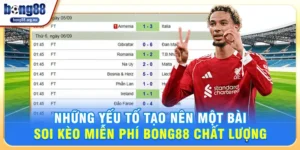 Soi kèo miễn phí Bong88 – Bí quyết phân tích game chuẩn xác 